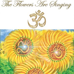 The Flowers Are Singing Aum...